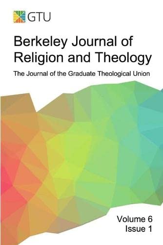 Berkeley Journal of Religion and Theology, Vol. 6, no. 1: The Journal of the Graduate Theological Union