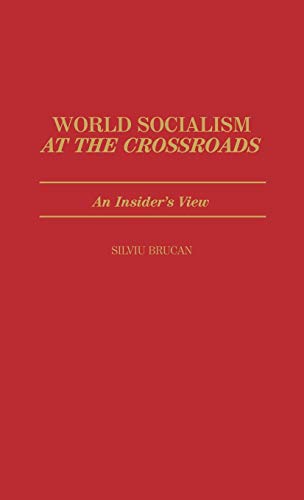 World Socialism at the Crossroads: An Insider's View