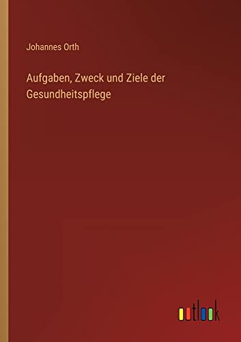 Aufgaben, Zweck und Ziele der Gesundheitspflege