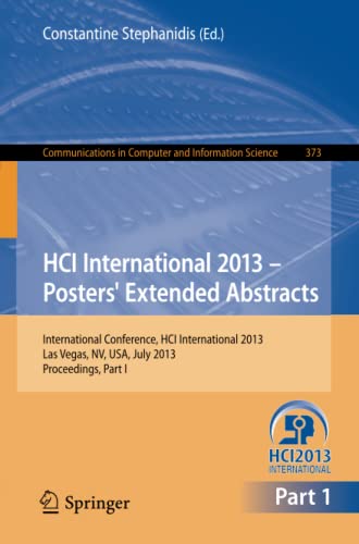 HCI International 2013 - Posters' Extended Abstracts: International Conference, HCI International 2013, Las Vegas, NV, USA, July 21-26, 2013, ... Computer and Information Science, Band 373)