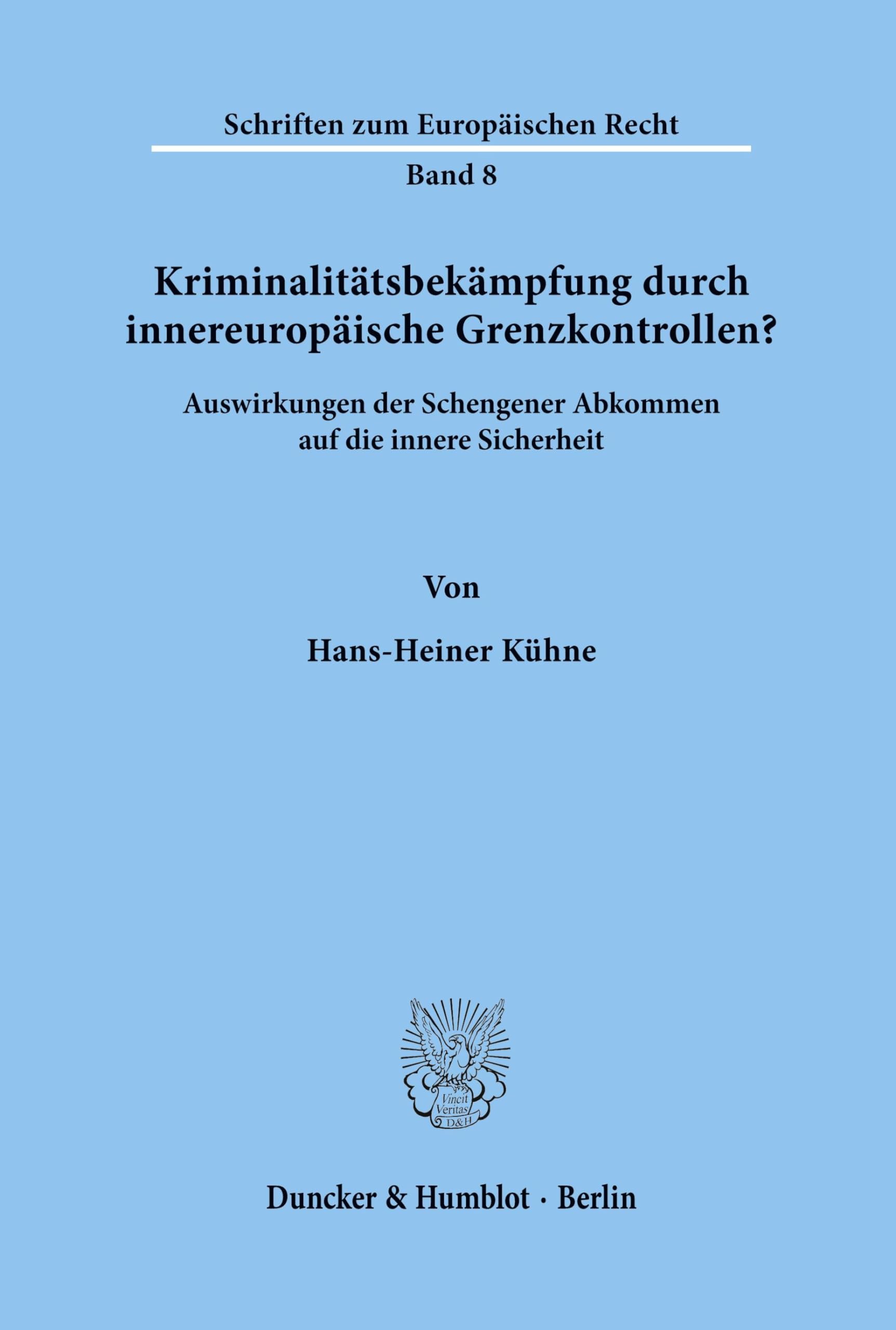 Kriminalitätsbekämpfung durch innereuropäische Grenzkontrollen?: Auswirkungen der Schengener Abkommen auf die innere Sicherheit. (Schriften zum Europäischen Recht, Band 8)