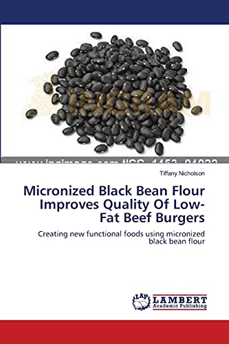 Micronized Black Bean Flour Improves Quality Of Low-Fat Beef Burgers: Creating new functional foods using micronized black bean flour