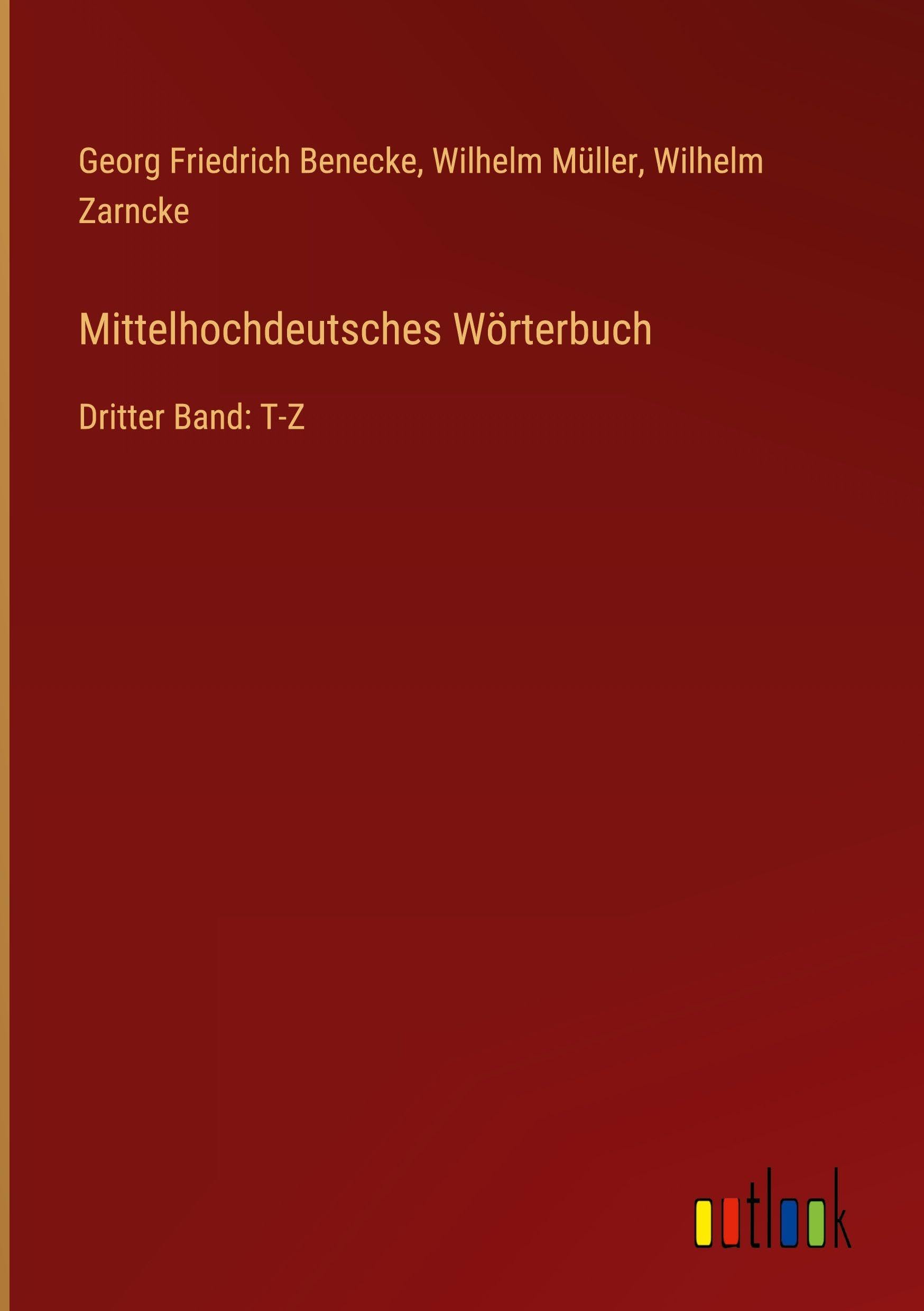 Mittelhochdeutsches Wörterbuch: Dritter Band: T-Z