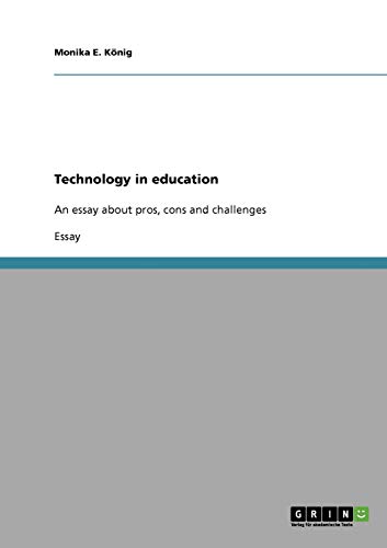 Technology in education: An essay about pros, cons and challenges