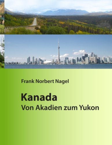 Kanada: Von Akadien zum Yukon