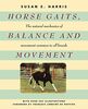 Horse Gaits, Balance and Movement: The natural mechanics of movement common to all breeds
