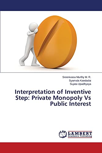 Interpretation of Inventive Step: Private Monopoly Vs Public Interest