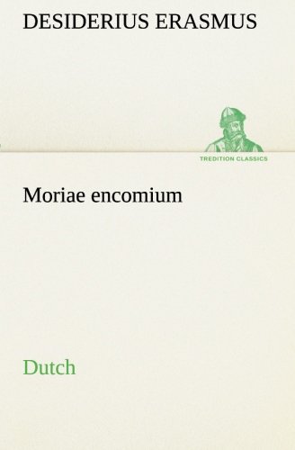 Moriae encomium. Dutch (TREDITION CLASSICS)