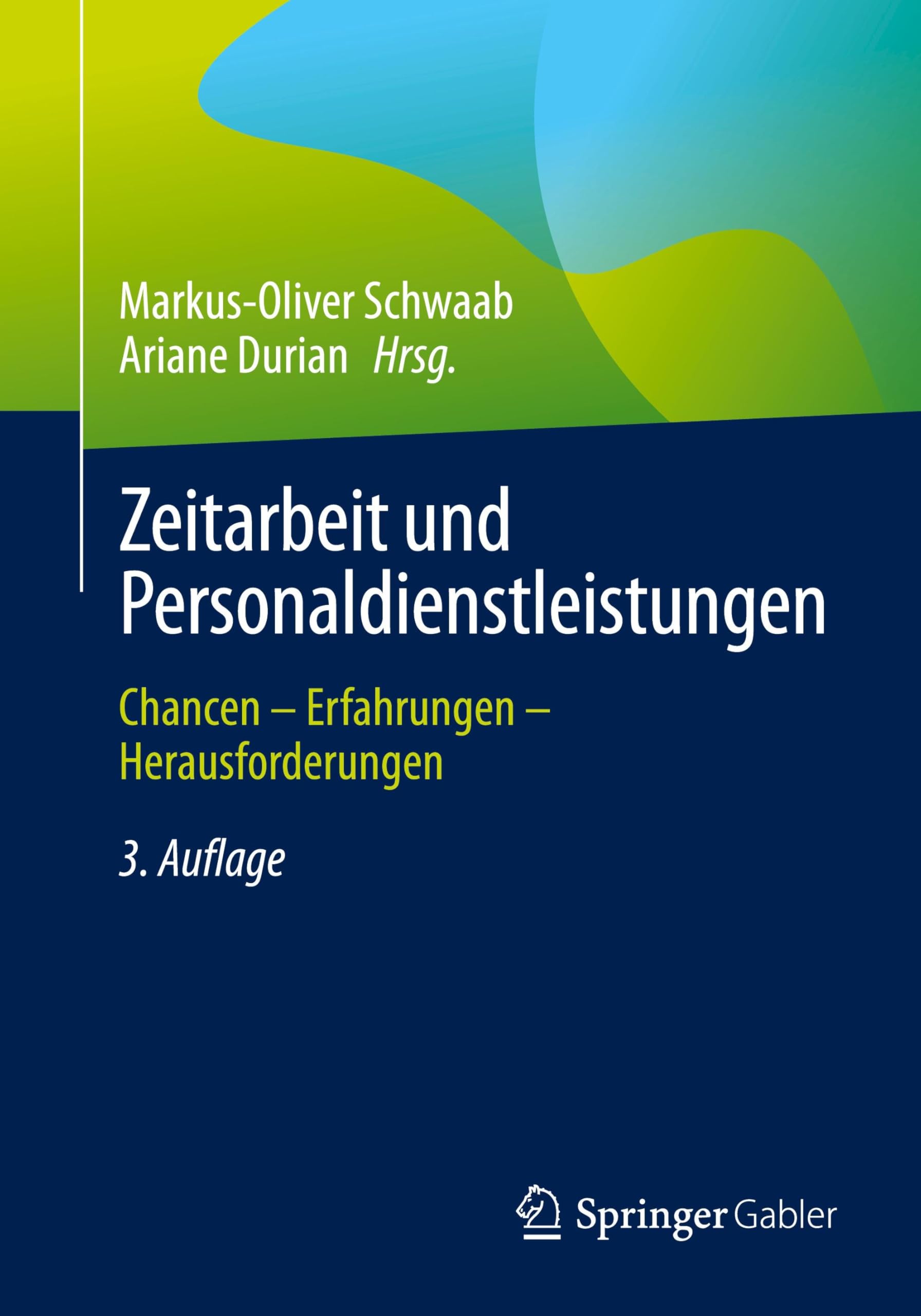 Zeitarbeit und Personaldienstleistungen: Chancen - Erfahrungen - Herausforderungen