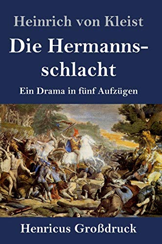 Die Hermannsschlacht (Großdruck): Ein Drama in fünf Aufzügen
