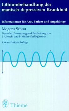 Lithium- Behandlung der manisch-depressiven Krankheit. Informationen für Arzt, Patient und Angehörige