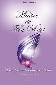 Maître du feu violet : l'alchimie de la flamme violette