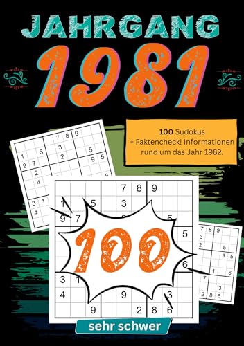 1981- Rätselspaß und Zeitreise: 100 Sudoku Rätsel- sehr schwer: Das ultimative Jahrgangsrätselbuch. Jahrgang 1981.