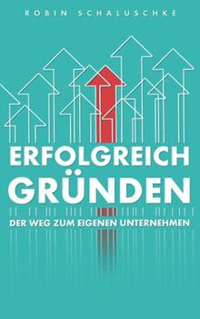 ERFOLGREICH GRÜNDEN: Der Weg zum eigenen Unternehmen