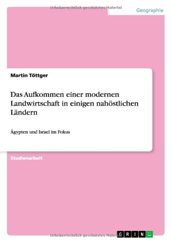 Das Aufkommen einer modernen Landwirtschaft in einigen nahöstlichen Ländern: Ägypten und Israel im Fokus