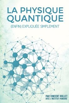 La physique quantique : (enfin) expliquée simplement