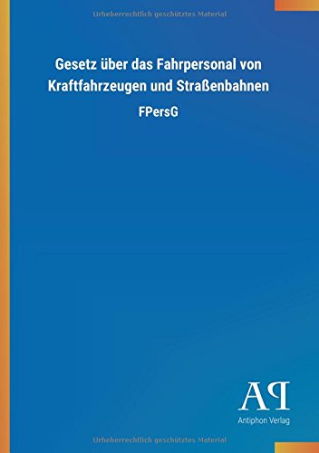 Gesetz über das Fahrpersonal von Kraftfahrzeugen und Straßenbahnen: FPersG