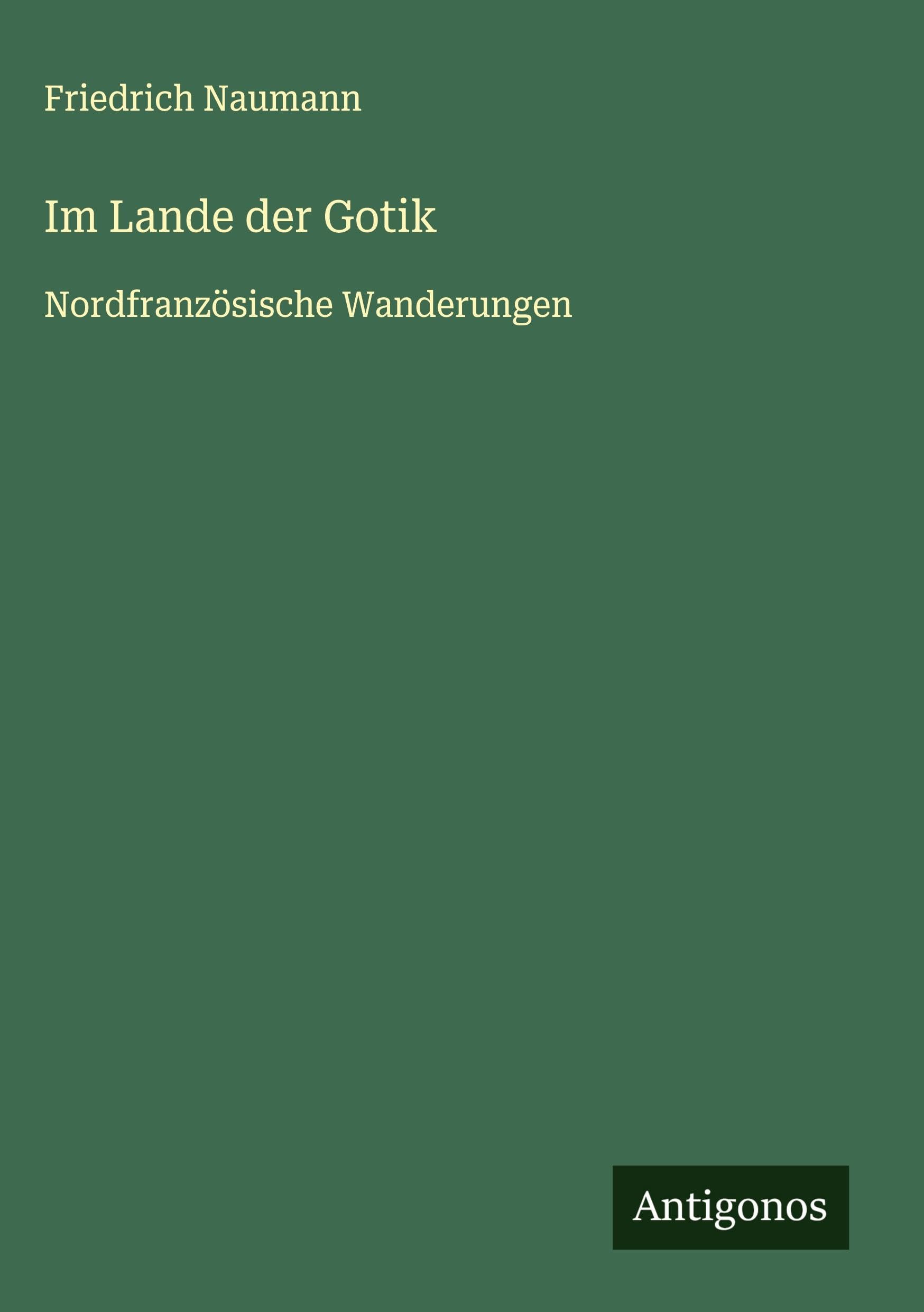Im Lande der Gotik: Nordfranzösische Wanderungen