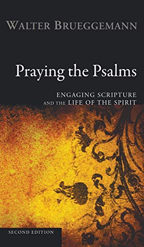 Praying the Psalms, Second Edition: Engaging Scripture and the Life of the Spirit