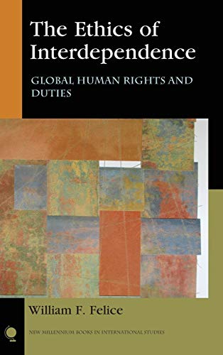 The Ethics of Interdependence: Global Human Rights and Duties (New Millennium Books in International Studies)