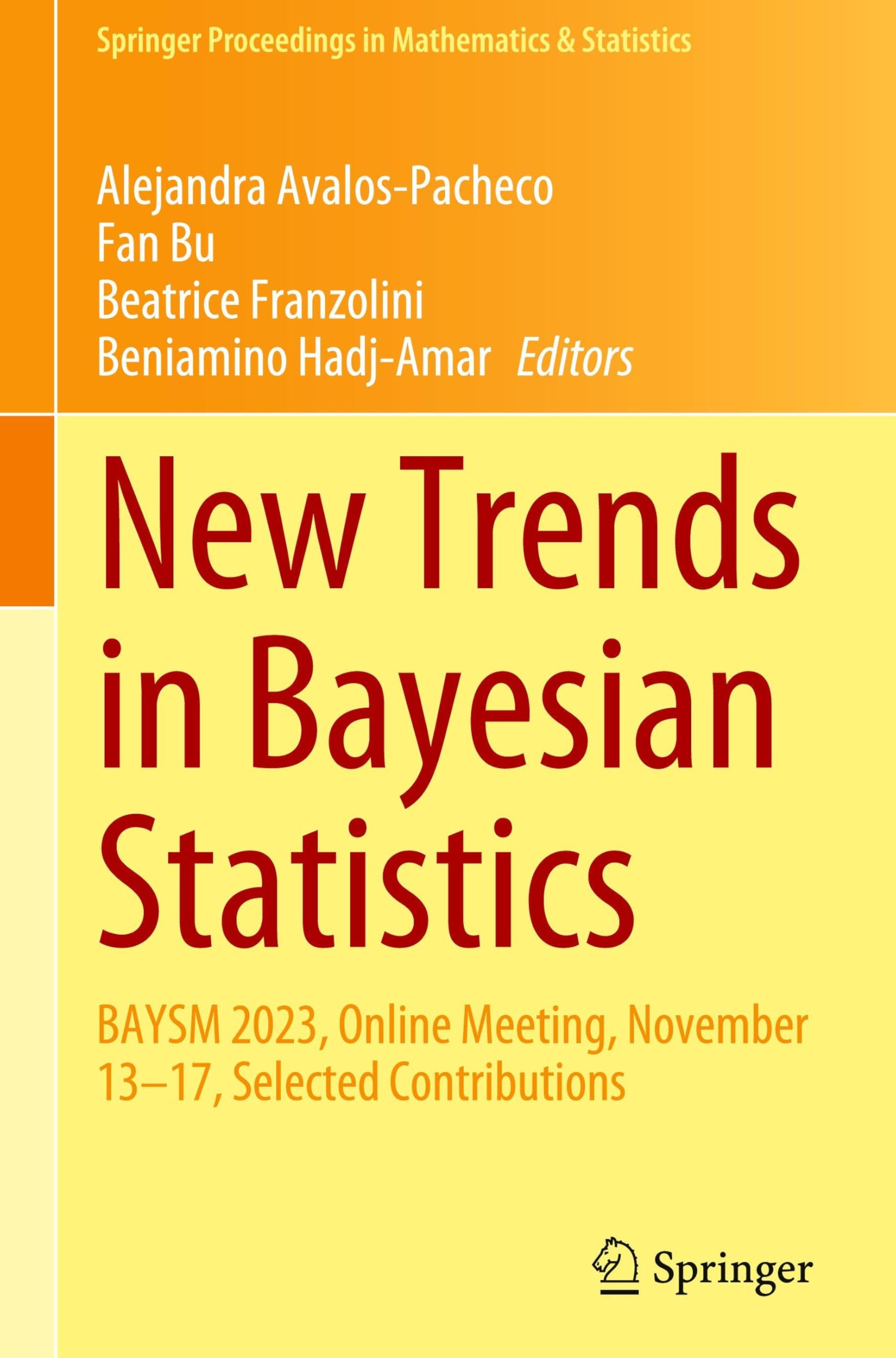 New Trends in Bayesian Statistics: BAYSM 2023, Online Meeting, November 13–17, Selected Contributions (Springer Proceedings in Mathematics & Statistics, 511, Band 511)