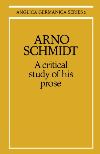 Arno Schmidt: A Critical Study of His Prose (Anglica Germanica Series 2, Band 2)