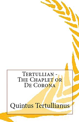 The Chaplet or De Corona (Lighthouse Church Fathers, Band 79)