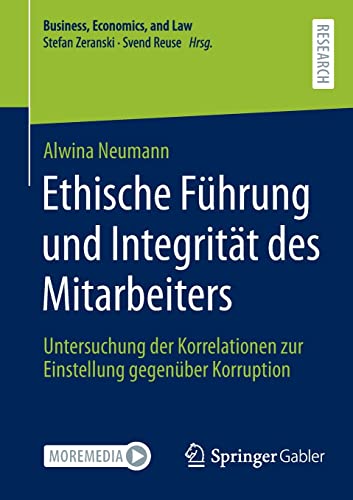 Ethische Führung und Integrität des Mitarbeiters: Untersuchung der Korrelationen zur Einstellung gegenüber Korruption (Business, Economics, and Law)