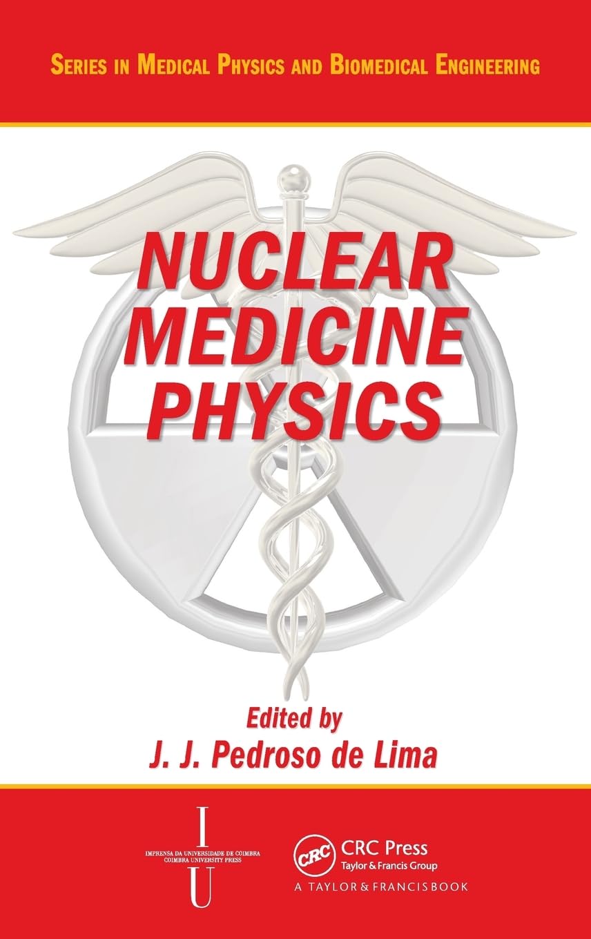 Nuclear Medicine Physics (Series in Medical Physics And Biomedical Engineering)