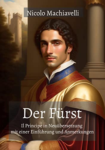 Der Fürst: Il Principe in Neuübersetzung mit einer Einführung und Anmerkungen (ToppBook Wissen)