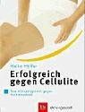 Erfolgreich gegen Cellulite Das Aktivprogramm gegen Problemzonen. Aktiv + gesund