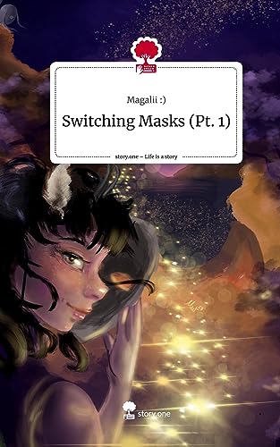 Switching Masks (Pt. 1). Life is a Story - story.one