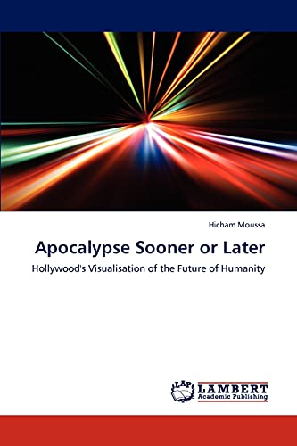 Apocalypse Sooner or Later: Hollywood's Visualisation of the Future of Humanity