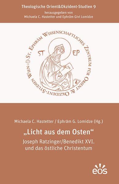 „Licht aus dem Osten“ Joseph Ratzinger/Benedikt XVI. und das östliche Christentum (Theologische Orient&Okzident-Studien)