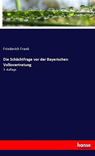 Die Schächtfrage vor der Bayerischen Volksvertretung: 3. Auflage