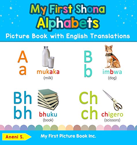 My First Shona Alphabets Picture Book with English Translations: Bilingual Early Learning & Easy Teaching Shona Books for Kids (Teach & Learn Basic Shona Words for Children, Band 1)
