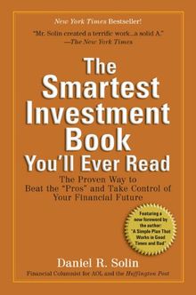 The Smartest Investment Book You'll Ever Read: The Proven Way to Beat the "Pros" and Take Control of Your Financial Future