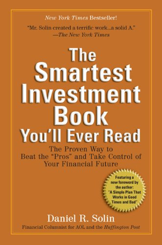 The Smartest Investment Book You'll Ever Read: The Proven Way to Beat the Pros and Take Control of Your Financial Future