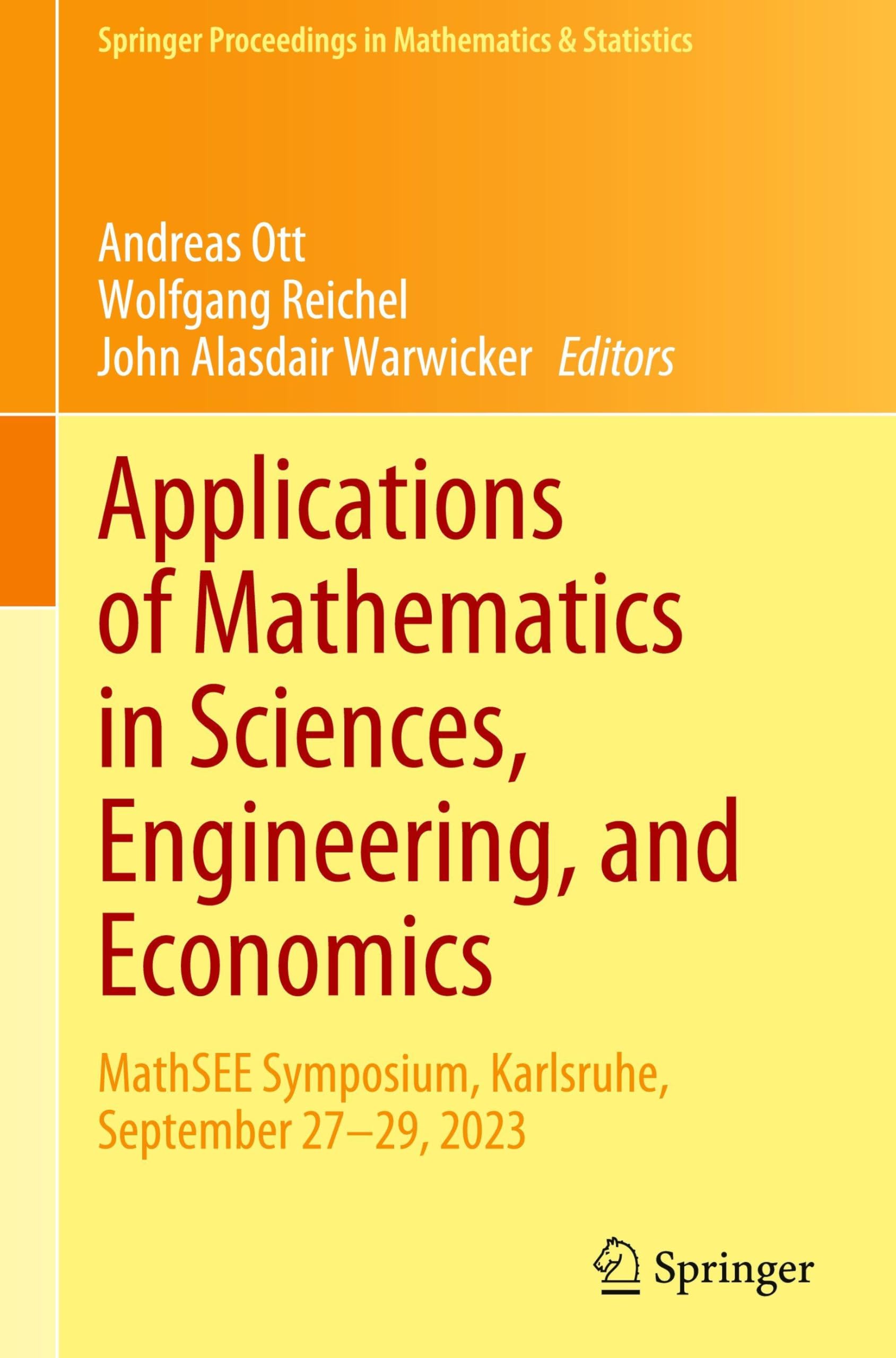 Applications of Mathematics in Sciences, Engineering, and Economics: MathSEE Symposium, Karlsruhe, September 27–29, 2023 (Springer Proceedings in Mathematics & Statistics, 515, Band 515)