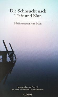 Die Sehnsucht nach Tiefe und Sinn: Meditieren mit John Main