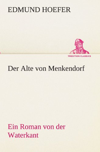 Der Alte von Menkendorf: Ein Roman von der Waterkant (TREDITION CLASSICS)