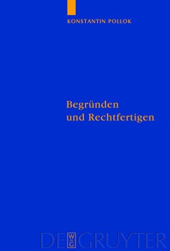 Begründen und Rechtfertigen: Eine Untersuchung zum Verhältnis zwischen rationalen Erfordernissen und prävalenten Handlungsgründen (Quellen und Studien zur Philosophie, Band 92)