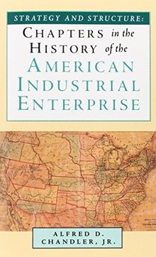 Strategy and Structure: Chapters in the History of the American Industrial Enterprise