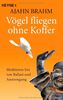 Vögel fliegen ohne Koffer: Meditieren frei von Ballast und Anstrengung