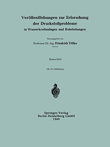 Veröffentlichungen zur Erforschung der Druckstoßprobleme in Wasserkraftanlagen und Rohrleitungen (German Edition) (Veröffentlichungen zur Erforschung ... und Rohrleitungen, 1, Band 1)