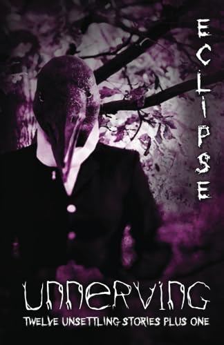 Unnerving Eclipse: Twelve Unsettling Stories Plus One