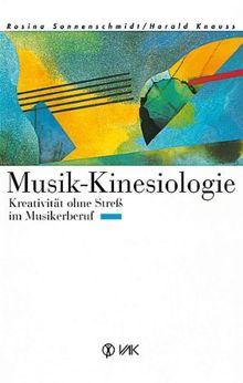 Musik - Kinesiologie: Kreativität ohne Streß im Musikerberuf