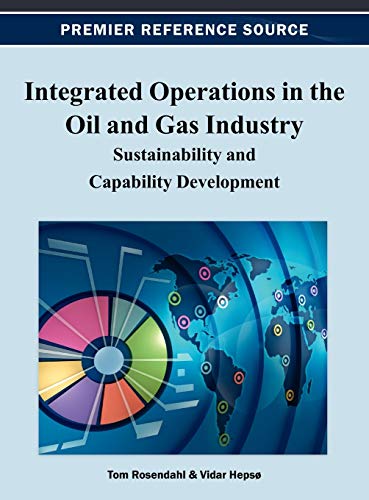 Integrated Operations in the Oil and Gas Industry: Sustainability and Capability Development (Advances in Business Strategy and Competitive Advantage)