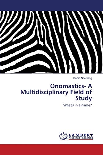 Onomastics- A Multidisciplinary Field of Study: What's in a name?