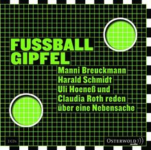 Fußballgipfel: 3 CDs: Manni Breuckmann, Harald Schmidt, Uli Hoeneß und Claudia Roth reden über eine Nebensache